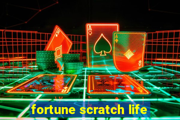 fortune scratch life